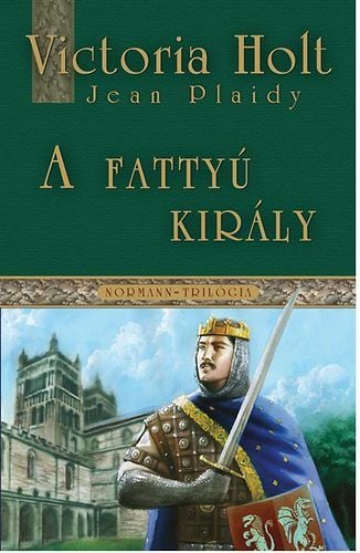 Victoria Holt A fattyúkirály &#8211; Normann triológia 1.