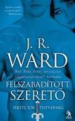 J. R. Ward Fekete Tőr Testvériség – Felszabadított szerető